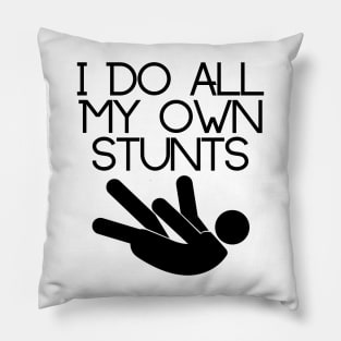 I do all my own stunts Pillow