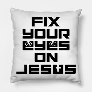 Fix Your Eyes on Jesus Pillow