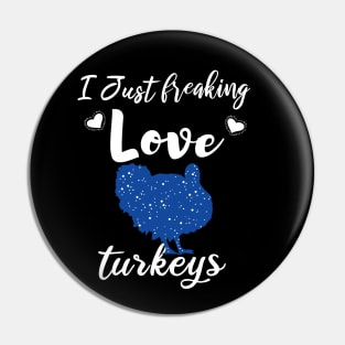 I Just Freaking Love Turkeys Pin