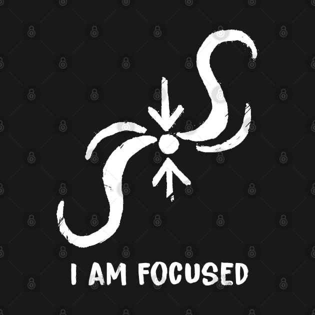 I am Focused by Egit