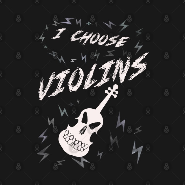 I choose violins by CraigMay