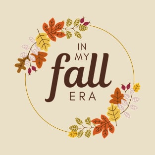 In my fall era. T-Shirt