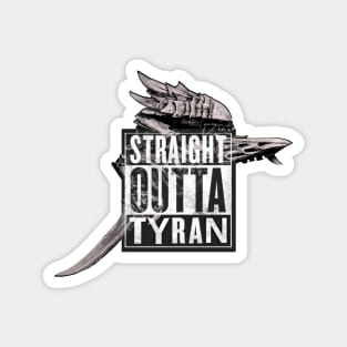 Straight Outta Tyran Magnet