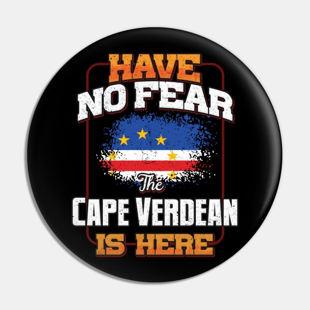 Cape Verdean Flag  Have No Fear The Cape Verdean Is Here - Gift for Cape Verdean From Cape Verde Pin by Country Flags