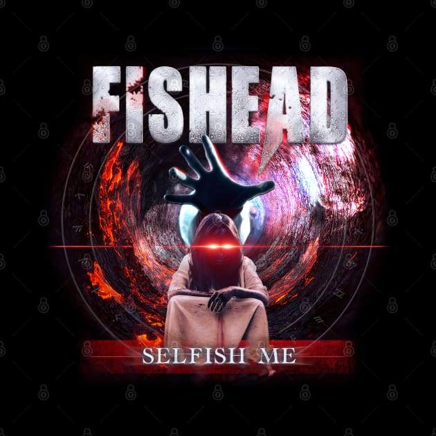 FISHEAD Official - SELFISH ME T-Shirt by Fishead Official Merch