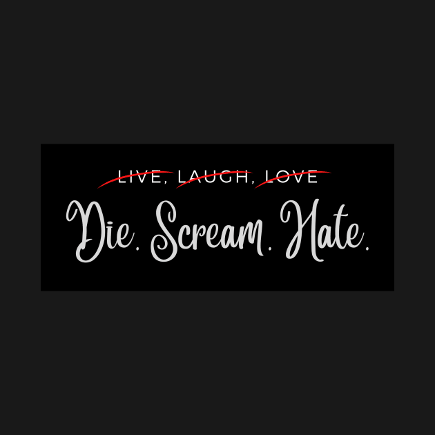 Live Laugh Love Parody - Die Scream Hate Anti Farmhouse Mom Rebel Sticker by meganelaine092