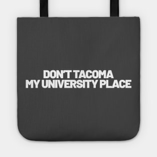 Don't Tacoma My University Place Tote