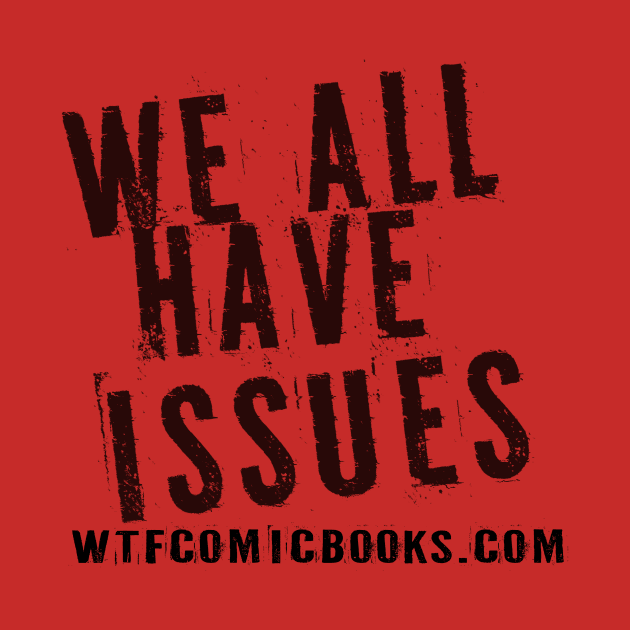 Got Issues? by WTF Store