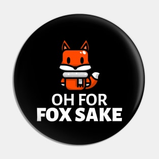 Oh For Fox Sake Pin