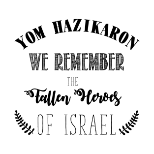 We remember the Fallen Heroes of Israel - Yom HaZikaron T-Shirt