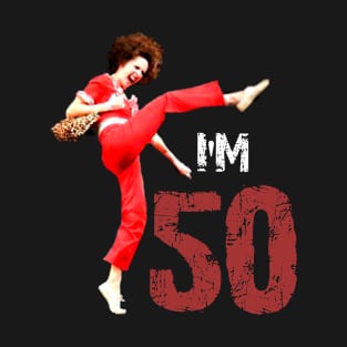 sally omalley - i'm 50 T-Shirt