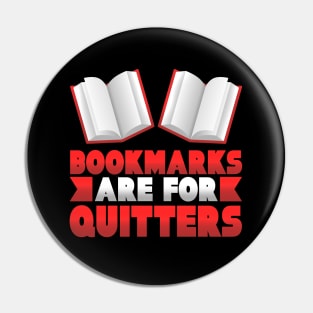 Bookmarks are for Quitters Funny Reading Gift Pin