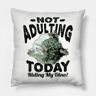 Not Adulting Today Riding My Dino Pillow