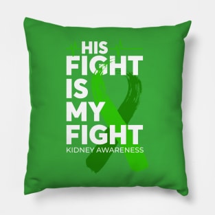 His Fight Is My Fight Kidney Awareness Pillow