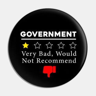 Government Bad Would Not Recommend Anti Political Humor Pin