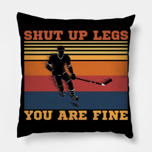 Shut Up Legs You Are Fine, Funny Hockey Player Pillow