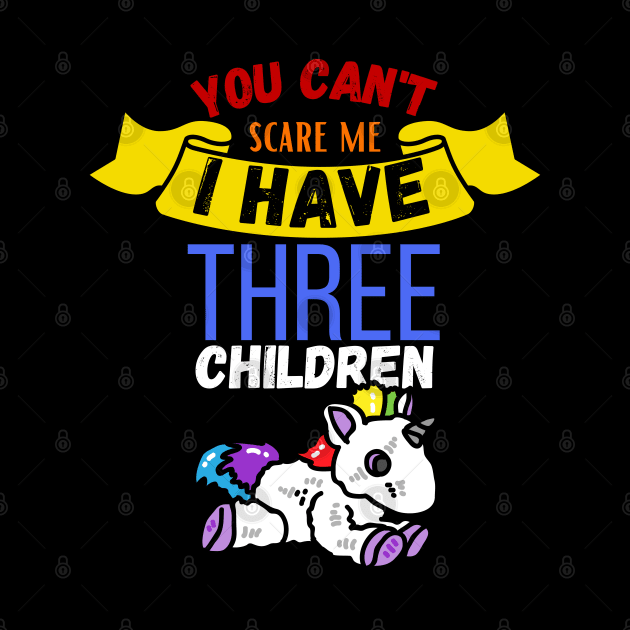 You Can't Scare Me I Have Three Children by maxdax