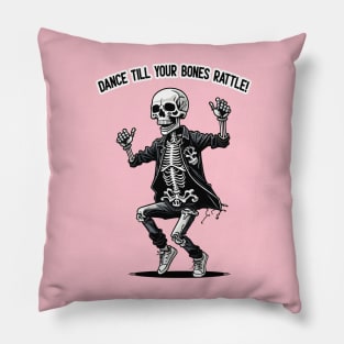 Dance Till Your Bones Rattle! Pillow