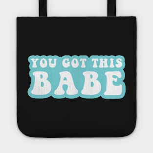 You Got This Babe Tote