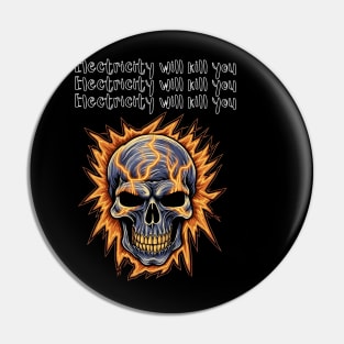 Electricity will kill you Pin