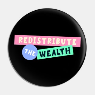 Redistribute The Wealth - Socialist Pin