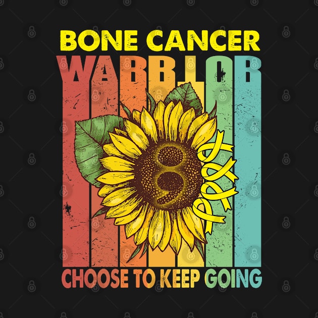 Bone Cancer Warrior Choose To Keep Going Support Bone Cancer Warrior Gifts by ThePassion99