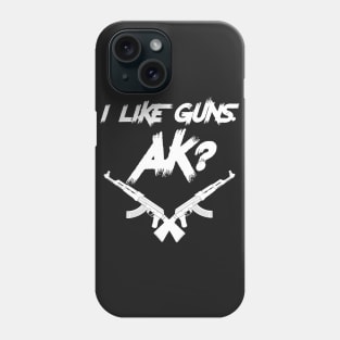 I Like Guns AK? Phone Case