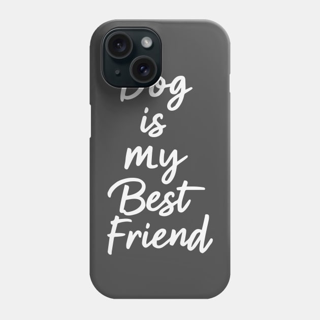 Dog is My Best Friend Phone Case by Rahelrana