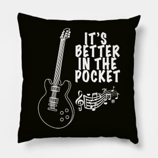 It's Better in the Pocket for Musicans Pillow