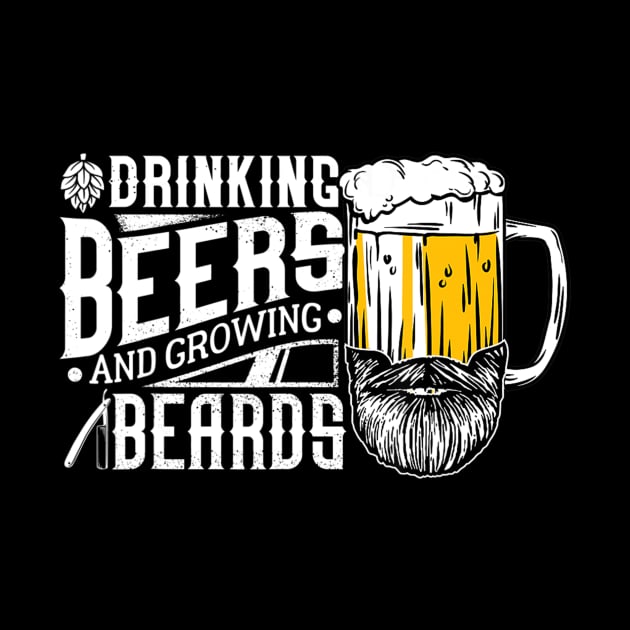 Drinking Beers And Growing Beards Funny Drinking Party Shirt by easleyzzi