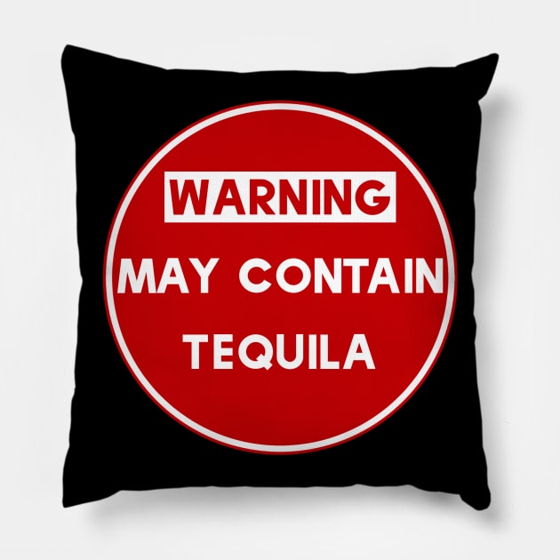 Warning May Contain Tequila Pillow by MessageOnApparel