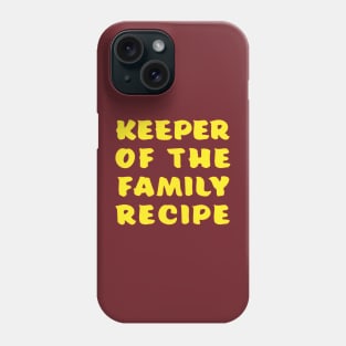 Keeper of the Family Recipe Phone Case