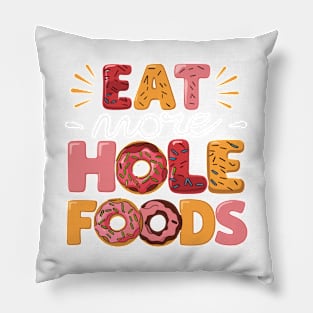 Eat Hole Foods Colorful Lettering with Delicious Donuts Pillow