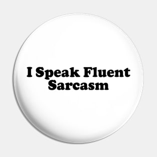 I Speak Fluent Sarcasm v3 Pin