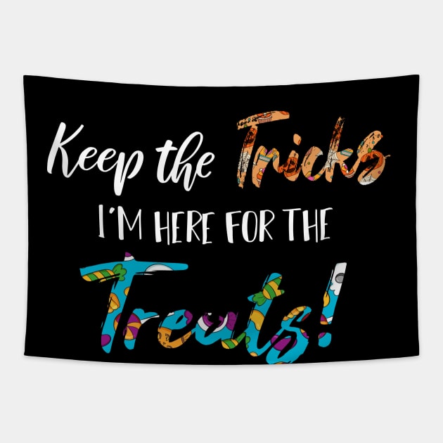 Keep The Tricks I'm Here For The Treats Halloween gift Tapestry by SAM DLS