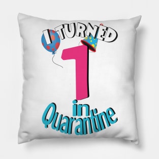 i turned 1  in quarantine Pillow