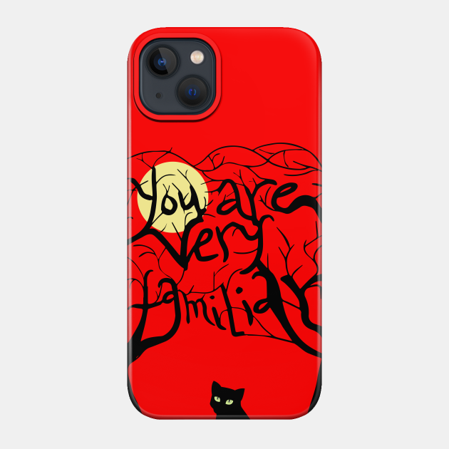 You are very familiar - Chilling Adventures Of Sabrina - Phone Case