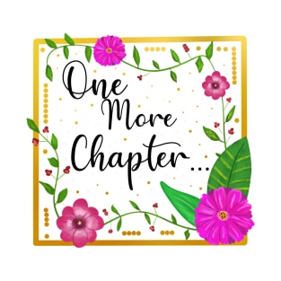 One more chapter book quote T-Shirt