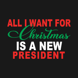 All I Want For Christmas Is A New President Flag T-Shirt