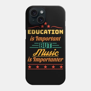 Education is Important But Music is Importanter Phone Case