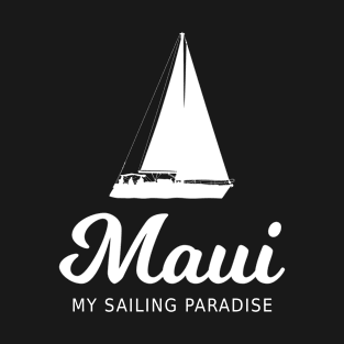 Maui - Sailing Paradise – Tourist Design T-Shirt