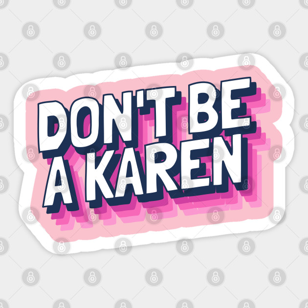Dont Be A Karen (Pink) - Dont Be A Karen Meme - Sticker