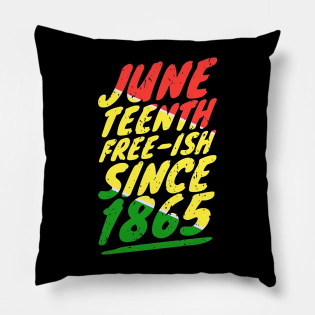 Juneteenth FREE-ISH since 1865 Pillow by khalid12