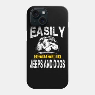 Easily Distracted By Jeeps And Dogs Jeep Lover Phone Case