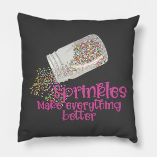 Sprinkles Make Everything Better Pillow