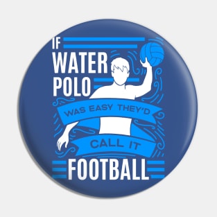 if water polo was easy they'd call it football 1 Pin