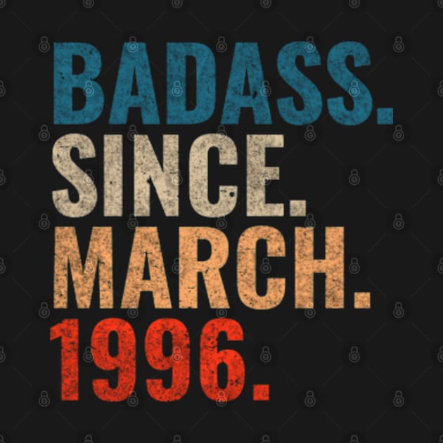 Badass Since March 1996 Retro 1996 birthday shirt by TeeLogic