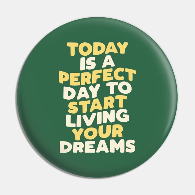 Today is a Perfect Day to Start Living Your Dreams Pin by MotivatedType