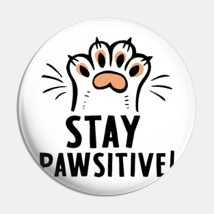 Stay Pawsitive ! Kitten paw Pin