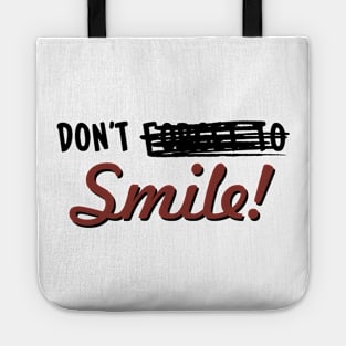 Don't -------- Smile! Tote